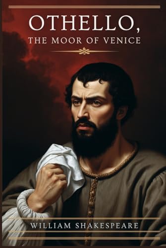 OTHELLO, THE MOOR OF VENICE OTHELLO, THE MOOR OF VENICE von Independently published