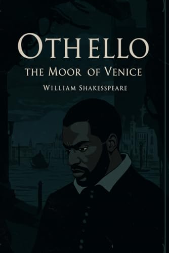 OTHELLO, THE MOOR OF VENICE OTHELLO, THE MOOR OF VENICE von Independently published