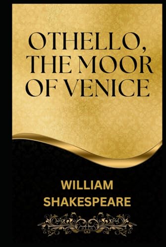 OTHELLO, THE MOOR OF VENICE OTHELLO, THE MOOR OF VENICE von Independently published