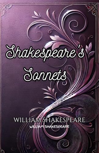 Shakespeare's Sonnets: "Timeless Verses of Love, Beauty, and Mortality" Shakespeare's Sonnets: "Timeless Verses of Love, Beauty, and Mortality" von Independently published