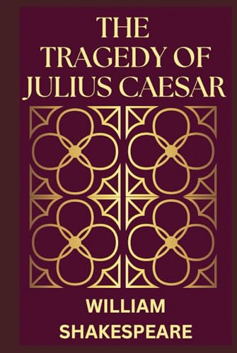 THE TRAGEDY OF JULIUS CAESAR THE TRAGEDY OF JULIUS CAESAR von Independently published