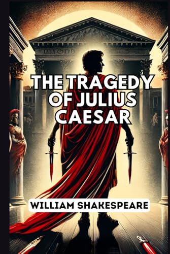 THE TRAGEDY OF JULIUS CAESAR THE TRAGEDY OF JULIUS CAESAR von Independently published
