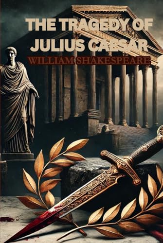 THE TRAGEDY OF JULIUS CAESAR THE TRAGEDY OF JULIUS CAESAR von Independently published