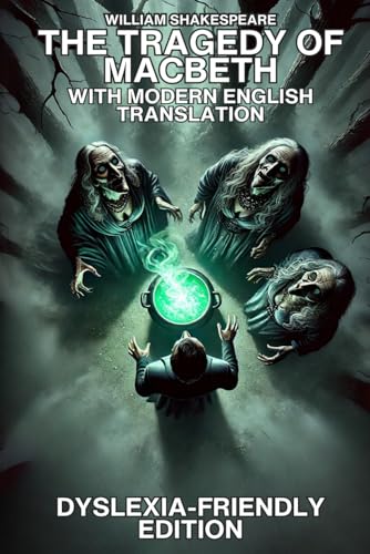 THE TRAGEDY OF MACBETH WITH MODERN ENGLISH TRANSLATION: DYSLEXIA-FRIENDLY EDITION THE TRAGEDY OF MACBETH WITH MODERN ENGLISH TRANSLATION: DYSLEXIA-FRIENDLY EDITION von Independently published