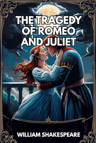 THE TRAGEDY OF ROMEO AND JULIET THE TRAGEDY OF ROMEO AND JULIET von Independently published