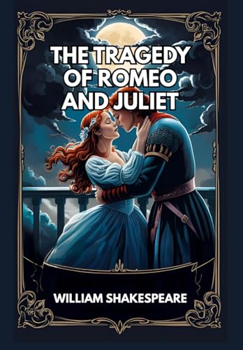 THE TRAGEDY OF ROMEO AND JULIET THE TRAGEDY OF ROMEO AND JULIET von Independently published