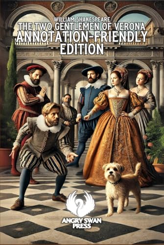 THE TWO GENTLEMEN OF VERONA: ANNOTATION-FRIENDLY EDITION THE TWO GENTLEMEN OF VERONA: ANNOTATION-FRIENDLY EDITION von Independently published