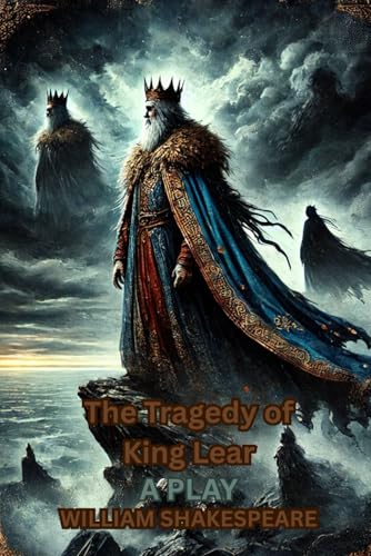 The Tragedy of King Lear: A PLAY The Tragedy of King Lear: A PLAY von Independently published