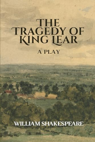 The Tragedy of King Lear: A Play von Independently published