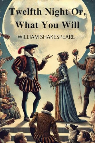 Twelfth Night Or, What You Will Twelfth Night Or, What You Will von Independently published