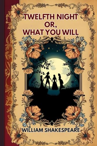 Twelfth Night Or, What You Will Twelfth Night Or, What You Will von Independently published