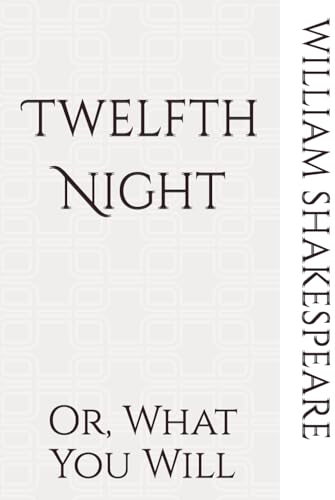 Twelfth Night: Or, What You Will von Independently published