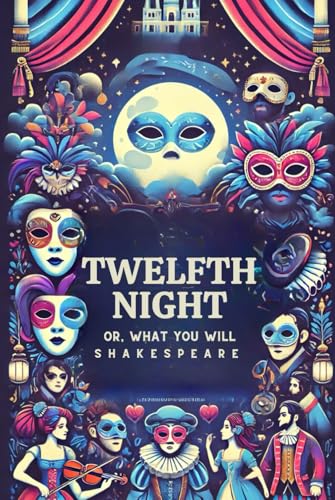 Twelfth Night: Or, What You Will Twelfth Night: Or, What You Will von Independently published