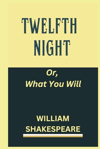 Twelfth Night: Or, What You Will Twelfth Night: Or, What You Will von Independently published