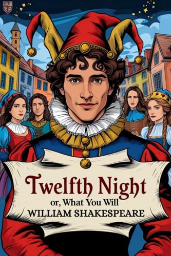 Twelfth Night: Or, What You Will Twelfth Night: Or, What You Will von Independently published