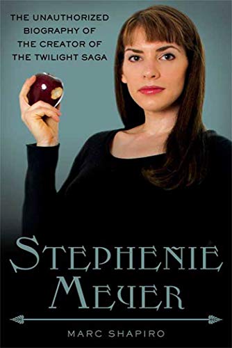 STEPHENIE MEYER: The Unauthorized Biography of the Creator of the Twilight Saga von St. Martin's Griffin
