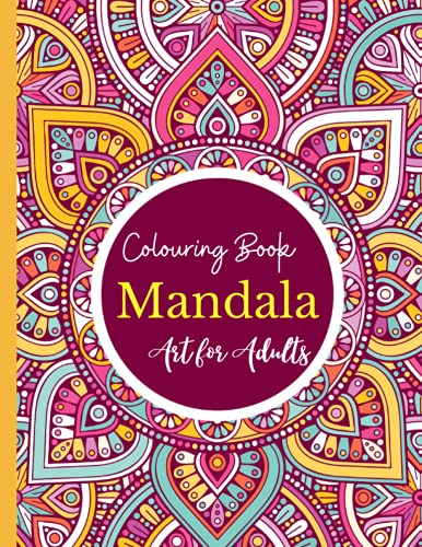 Mandala Colouring Book for Adults: Ideal for Stress Relieving, Relaxing & Meditation, 100 PAGES, 8.5X11"