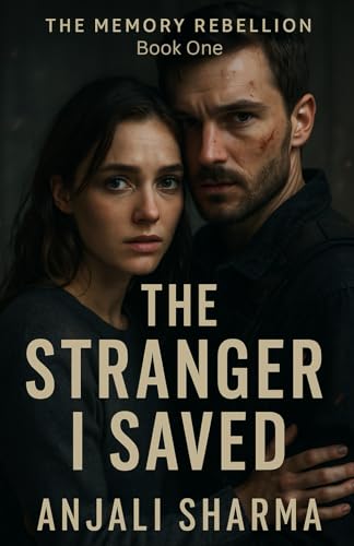 The Stranger I Saved! Book One of The Memory Rebellion: A Sci-Fi Romance Thriller About Erased Memories, Forbidden Love, and the Fight to Remember von Independently published