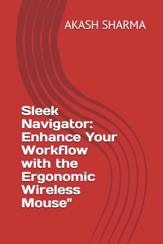 Sleek Navigator: Enhance Your Workflow with the Ergonomic Wireless Mouse" von Independently published