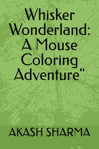 Whisker Wonderland: A Mouse Coloring Adventure" von Independently published