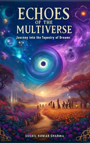 ECHOES OF THE MULTIVERSE: Journey into the Tapestry of Dreams ECHOES OF THE MULTIVERSE: Journey into the Tapestry of Dreams von Independently published