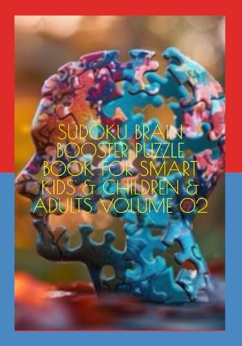 SUDOKU BRAIN BOOSTER PUZZLE BOOK FOR SMART KIDS & CHILDREN & ADULTS VOLUME 02 von Independently published