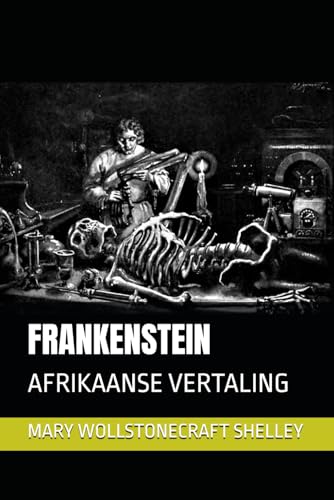 FRANKENSTEIN: AFRIKAANSE VERTALING FRANKENSTEIN: AFRIKAANSE VERTALING von Independently published