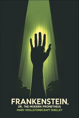 Frankenstein: Or, the Modern Prometheus Frankenstein: Or, the Modern Prometheus von Independently published