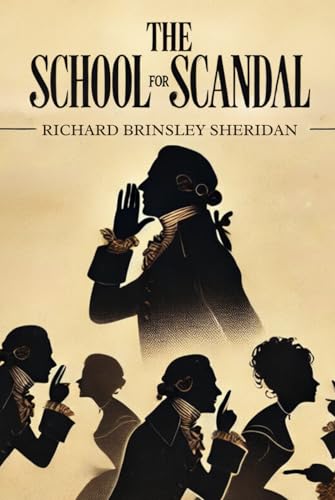 The School For Scandal: A COMEDY The School For Scandal: A COMEDY von Independently published