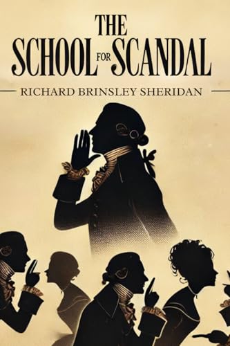 The School For Scandal: A COMEDY The School For Scandal: A COMEDY von Independently published