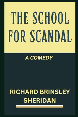 The School For Scandal: A COMEDY The School For Scandal: A COMEDY von Independently published