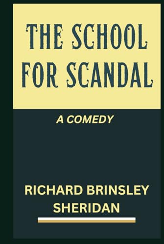 The School For Scandal: A COMEDY The School For Scandal: A COMEDY von Independently published