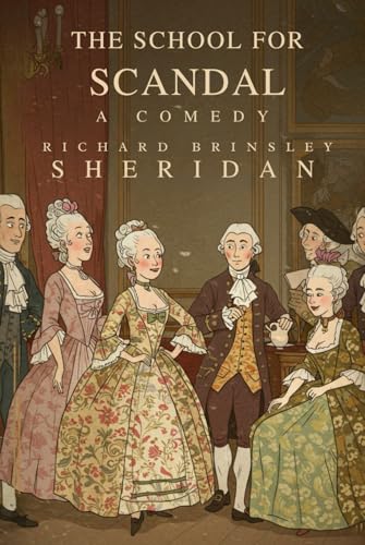 The School For Scandal: A COMEDY The School For Scandal: A COMEDY von Independently published