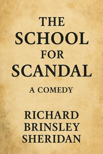 The School For Scandal: A COMEDY The School For Scandal: A COMEDY von Independently published