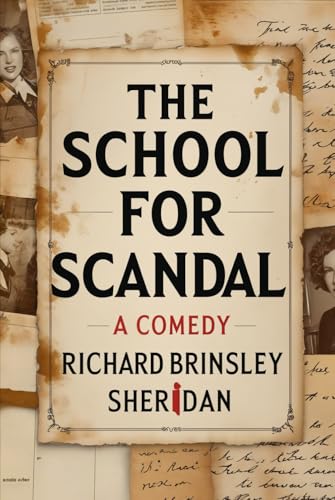 The School For Scandal: A COMEDY The School For Scandal: A COMEDY von Independently published