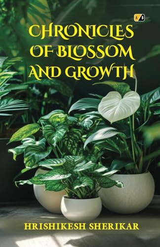 CHRONICLES OF BLOSSOM AND GROWTH CHRONICLES OF BLOSSOM AND GROWTH
