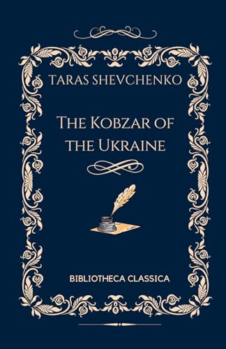 The Kobzar of the Ukraine: BIBLIOTHECA CLASSICA