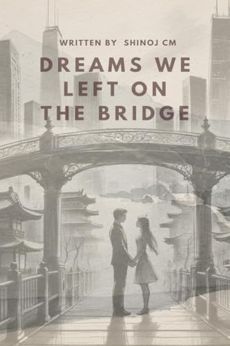 Dreams We Left on the Bridge von Notion Press