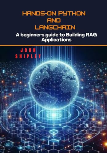 Hands-on Python and LangChain: A beginners guide to Building RAG Applications von Independently published