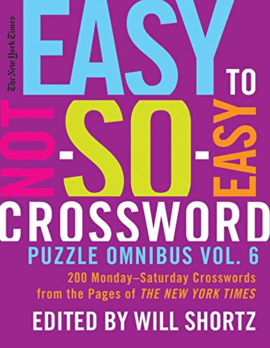 New York Times Easy to Not-So-Easy Crossword Puzzle Omnibus Vol.: 200 Monday--Saturday Crosswords from the Pages of the New York Times New York Times Easy to Not-So-Easy Crossword Puzzle Omnibus Vol.: 200 Monday--Saturday Crosswords from the Pages of the New York Times von St. Martin's Griffin