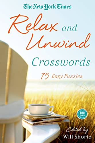 New York Times Relax and Unwind Crosswords: 75 Easy Puzzles (New York Times Crossword Collections) von Griffin