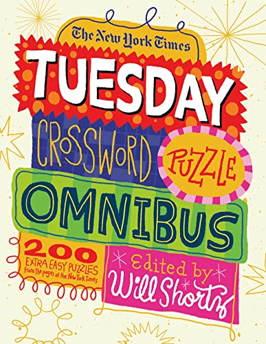 New York Times Tuesday Crossword Puzzle Omnibus: 200 Easy Puzzles from the Pages of the New York Times