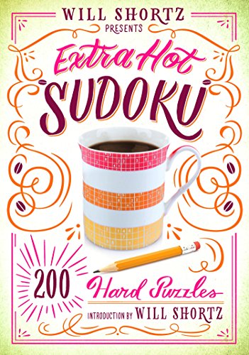 Will Shortz Presents Extra Hot Sudoku: 200 Hard Puzzles: Hard Sudoku Volume 1 von St. Martin's Press