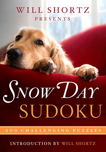 Will Shortz Presents Snow Day Sudoku: 200 Challenging Puzzles Will Shortz Presents Snow Day Sudoku: 200 Challenging Puzzles