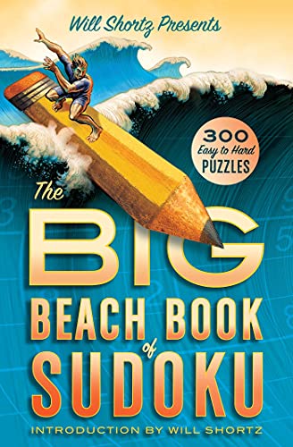 Will Shortz Presents The Big Beach Book of Sudoku: 300 Easy to Hard Puzzles