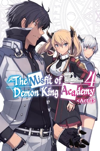 The Misfit of Demon King Academy, Vol. 4, Act 1 (light novel): Volume 4 (MISFIT DEMON KING ACADEMY NOVEL SC)