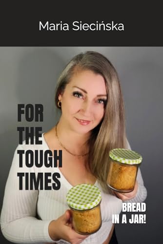 FOR THE TOUGH TIMES: BREAD IN A JAR FOR THE TOUGH TIMES: BREAD IN A JAR von RIDERO