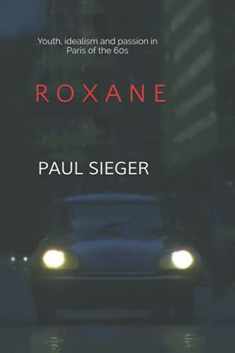 ROXANE: Youth, idealism and passion in Paris of the 60's von BREAKSTONE PUBLISHING