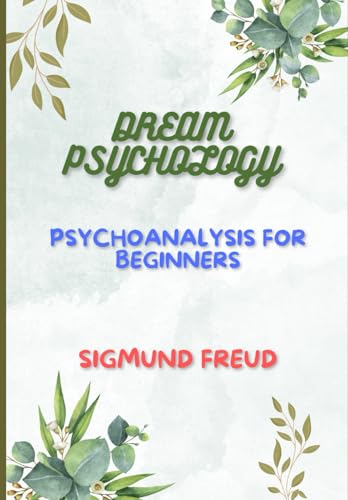 Dream Psychology Psychoanalysis for Beginners Dream Psychology Psychoanalysis for Beginners von Independently published