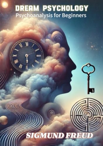 Dream Psychology Psychoanalysis for Beginners Dream Psychology Psychoanalysis for Beginners von Independently published